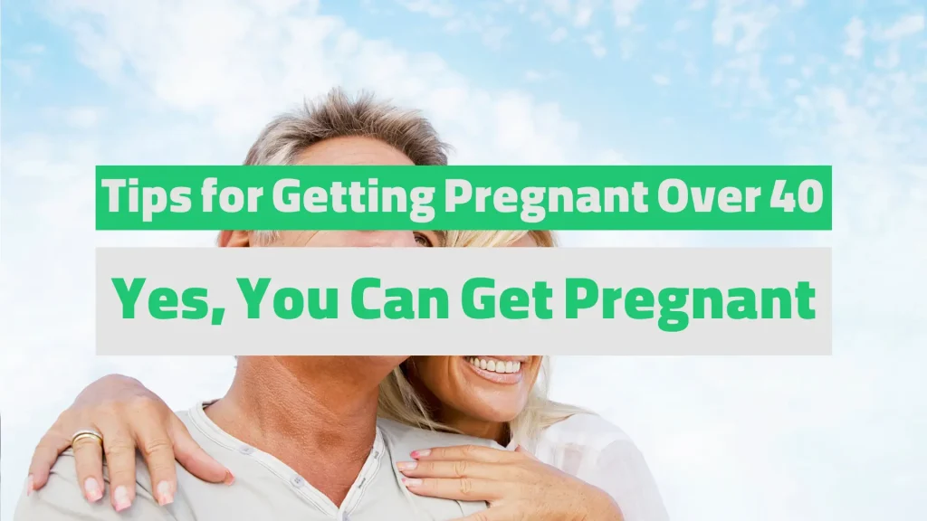 Tips for Getting Pregnant Over 40